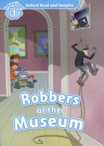 Oxford Read and Imagine 1 / Robbers at the Museum (Book only)