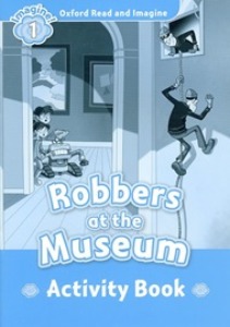Oxford Read and Imagine 1 / Robbers at the Museum (Activity Book)