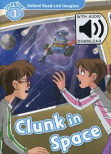 Oxford Read and Imagine 1 / Clunk in Space (Book+MP3)
