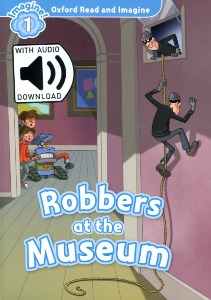 Oxford Read and Imagine 1 / Robbers at Museum (Book+MP3)