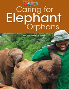 [National Geographic] OUR WORLD Reader 3.1: Caring for Elephant Orphans