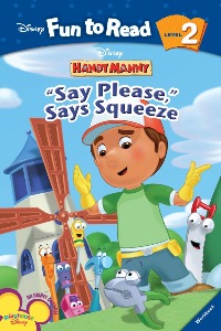Disney Fun to Read 2-07 / &quot;Say Please&quot;, Says Squeeze (Handy Manny) (Book+CD)