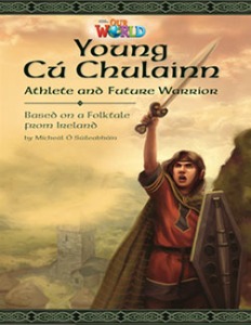 [National Geographic] Our World Reader 6.1: Young Cú Chulainn, Athlete and Future Warrior