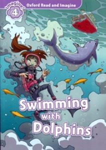 Oxford Read and Imagine 4 / Swimming With Dolphins (Book only)