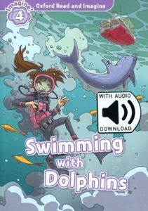 Oxford Read and Imagine 4 / Swimming With Dolphins (Book+MP3)