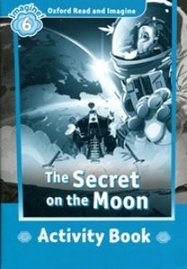Oxford Read and Imagine 6 / Secret On the Moon (Activity Book)