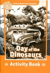 Oxford Read and Imagine 5 / Day of The Dinosaurs (Activity Book)
