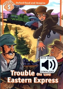 Oxford Read and Imagine 5 / Trouble on the Eastern Express (Book+MP3)