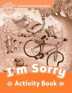 Oxford Read and Imagine Beginner / I&#039;m Sorry (Activity Book)