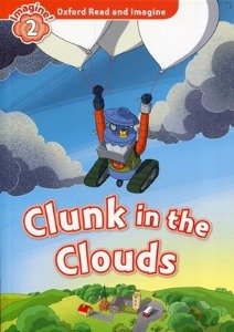 Oxford Read and Imagine 2 / Clunk in the Clouds (Book only)