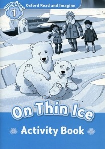 Oxford Read and Imagine 1 / On Thin Ice (Activity Book)