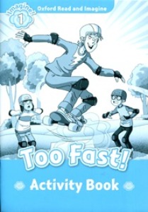 Oxford Read and Imagine 1 / Too Fast (Activity Book)