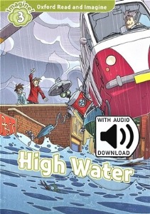 Oxford Read and Imagine 3 / High Water (Book+MP3)