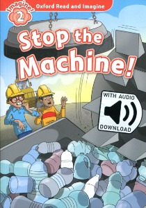 Oxford Read and Imagine 2 / Stop the Machine (Book+MP3)