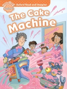 Oxford Read and Imagine Beginner / The Cake Machine (Book only)