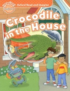 Oxford Read and Imagine Beginner / Crocodile in the House (Book only)