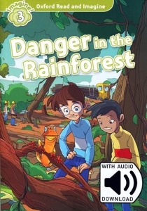 Oxford Read and Imagine 3 / Danger in the Rainforest (Book+MP3)