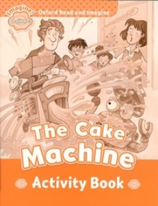 Oxford Read and Imagine Beginner / The Cake Machine (Activity Book)