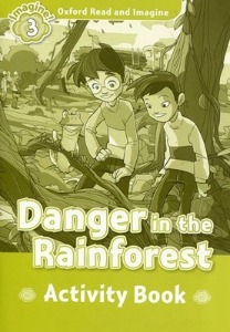 Oxford Read and Imagine 3 / Danger in the Rainforest (Activity Book)