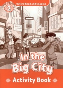 Oxford Read and Imagine 2 / In the Big City (Activity Book)