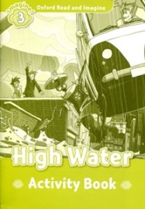 Oxford Read and Imagine 3 / High Water (Activity Book)
