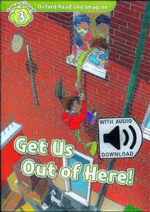 Oxford Read and Imagine 3 / Get Us Out Of Here (Book+MP3)