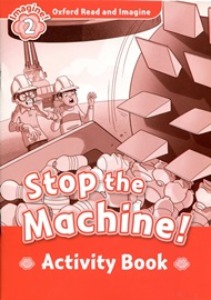 Oxford Read and Imagine 2 / Stop the Machine (Activity Book)