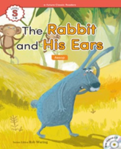 e-future Classic Readers : .S-20. The Rabbit and His Ears
