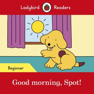 Ladybird Readers Beginner / Good morning, Spot (Book only)