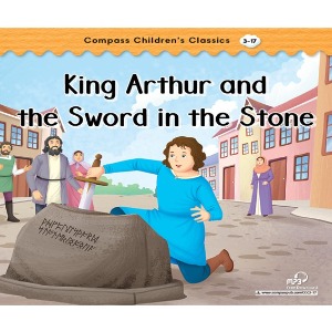 Compass Children’s Classics 3-17 / King Arthur and the Sword in the Stone