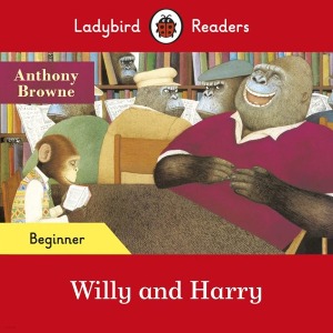 Ladybird Readers Beginner / Anthony Browne : Willy and Harry (Book only)
