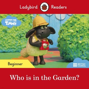 Ladybird Readers Beginner SB Timmy Time: Who`s In the Garden?