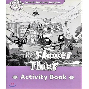 Oxford Read and Imagine 4 / The Flower Thief (Activity Book)