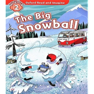 Oxford Read and Imagine 2 / The Big Snowball (Book only)