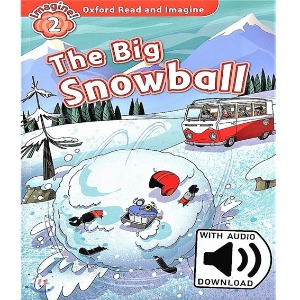 Oxford Read and Imagine 2 / The Big Snowball (Book+MP3)