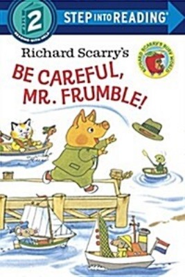 Step Into Reading 2 / Richard Scarry&#039;s Be Careful, Mr. Frumble! (Book only)